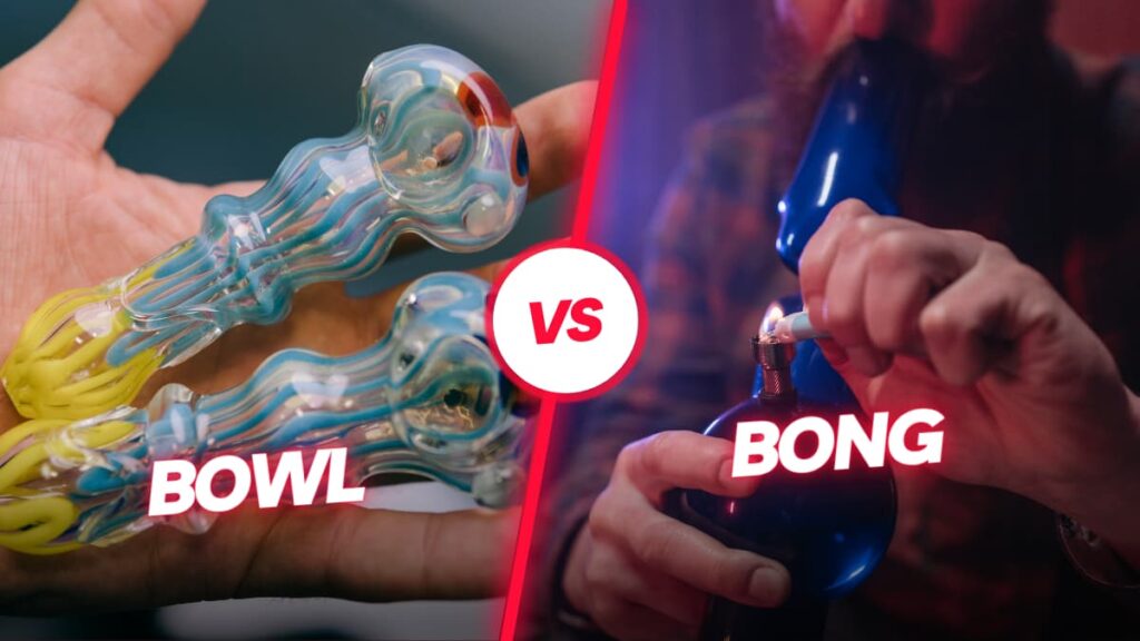 Bowl VS Bong